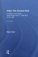 India: The Ancient Past: A History of the Indian Subcontinent from c. 7000 BCE to CE 1200