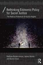 Rethinking Economic Policy for Social Justice: The radical potential of human rights