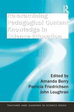 Re-examining Pedagogical Content Knowledge in Science Education