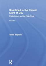 Unnoticed in the Casual Light of Day: Phillip Larkin and the Plain Style
