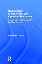 Dissociation, Mindfulness, and Creative Meditations: Trauma-Informed Practices to Facilitate Growth