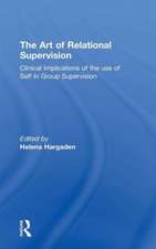 The Art of Relational Supervision: Clinical Implications of the Use of Self in Group Supervision