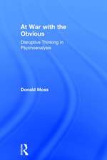 At War with the Obvious: Disruptive Thinking in Psychoanalysis