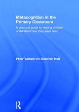 Metacognition in the Primary Classroom: A practical guide to helping children understand how they learn best