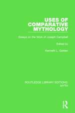 Uses of Comparative Mythology Pbdirect: Essays on the Work of Joseph Campbell