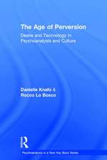 The Age of Perversion: Desire and Technology in Psychoanalysis and Culture