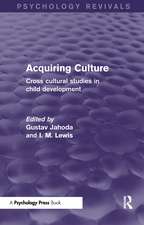 Acquiring Culture (Psychology Revivals): Cross Cultural Studies in Child Development