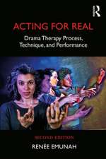 Acting For Real: Drama Therapy Process, Technique, and Performance