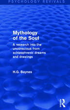 Mythology of the Soul (Psychology Revivals): A Research into the Unconscious from Schizophrenic Dreams and Drawings