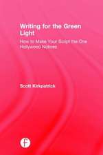 Writing for the Green Light: How to Make Your Script the One Hollywood Notices