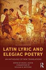 Latin Lyric and Elegiac Poetry: An Anthology of New Translations