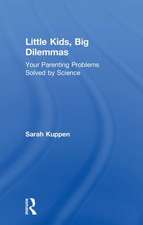 Little Kids, Big Dilemmas: Your parenting problems solved by science