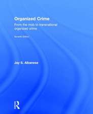 Organized Crime: From the Mob to Transnational Organized Crime