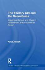 The Factory Girl and the Seamstress: Imagining Gender and Class in Nineteenth Century American Fiction