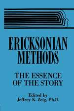 Ericksonian Methods: The Essence Of The Story