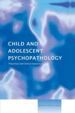 Child and Adolescent Psychopathology: Theoretical and Clinical Implications