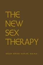 New Sex Therapy: Active Treatment Of Sexual Dysfunctions