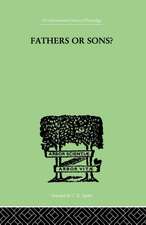 Fathers Or Sons?: A STUDY IN SOCIAL PSYCHOLOGY