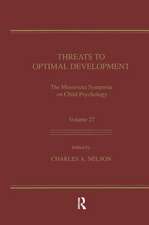 Threats To Optimal Development: Integrating Biological, Psychological, and Social Risk Factors: the Minnesota Symposia on Child Psychology, Volume 27