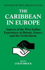 The Caribbean in Europe: Aspects of the West Indies Experience in Britain, France and the Netherland