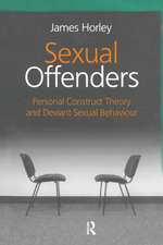 Sexual Offenders: Personal Construct Theory and Deviant Sexual Behaviour