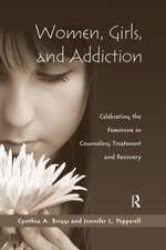 Women, Girls, and Addiction: Celebrating the Feminine in Counseling Treatment and Recovery