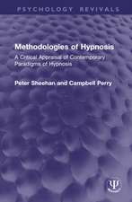 Methodologies of Hypnosis (Psychology Revivals): A Critical Appraisal of Contemporary Paradigms of Hypnosis