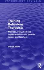 Training Behaviour Therapists (Psychology Revivals): Methods, Evaluation and Implementation with Parents, Nurses and Teachers