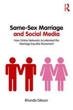 Same-Sex Marriage and Social Media: How Online Networks Accelerated the Marriage Equality Movement