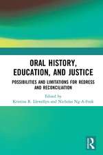 Oral History, Education, and Justice: Possibilities and Limitations for Redress and Reconciliation