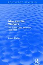 Revival: Mao Zedong and Workers: The Labour Movement in Hunan Province, 1920-23 (1982): The Labour Movement in Hunan Province, 1920-23