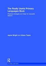 The Really Useful Primary Languages Book: Practical strategies and ideas for enjoyable lessons