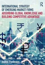 International Strategy of Emerging Market Firms: Absorbing Global Knowledge and Building Competitive Advantage