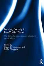 Building Security in Post-Conflict States: The Domestic Consequences of Security Sector Reform