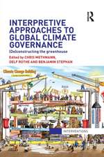 Interpretive Approaches to Global Climate Governance: (De)constructing the Greenhouse