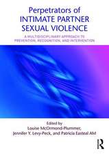 Perpetrators of Intimate Partner Sexual Violence: A Multidisciplinary Approach to Prevention, Recognition, and Intervention