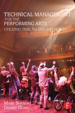 Technical Management for the Performing Arts: Utilizing Time, Talent, and Money