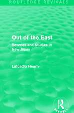 Out of the East (Routledge Revivals): Reveries and Studies in New Japan