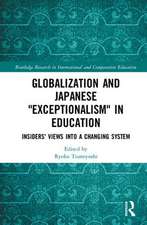 Globalization and Japanese Exceptionalism in Education: Insiders' Views into a Changing System