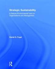 Strategic Sustainability: A Natural Environmental Lens on Organizations and Management