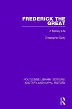 Frederick the Great: A Military Life