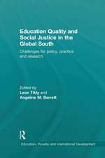 Education Quality and Social Justice in the Global South: Challenges for policy, practice and research