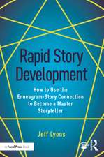 Rapid Story Development: How to Use the Enneagram-Story Connection to Become a Master Storyteller