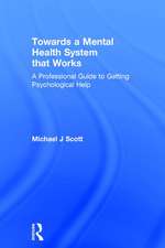 Towards a Mental Health System that Works: A professional guide to getting psychological help