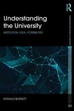 Understanding the University: Institution, idea, possibilities