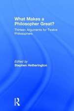 What Makes a Philosopher Great?: Thirteen Arguments for Twelve Philosophers