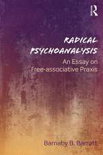 Radical Psychoanalysis: An essay on free-associative praxis