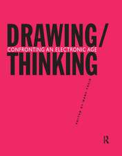 Drawing/Thinking: Confronting an Electronic Age