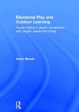 Elemental Play and Outdoor Learning: Young children's playful connections with people, places and things