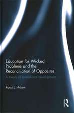 Education for Wicked Problems and the Reconciliation of Opposites: A theory of bi-relational development